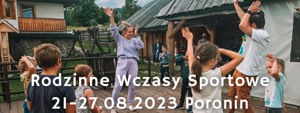 W lato 2023 Rodzinne Wczasy Sportowe spędzimy w Poroninie